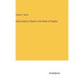 Christ and his Church in the Book of Psalms