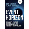 Event Horizon: Sexuality, Politics, Online Culture, and the Limits of Capitalism