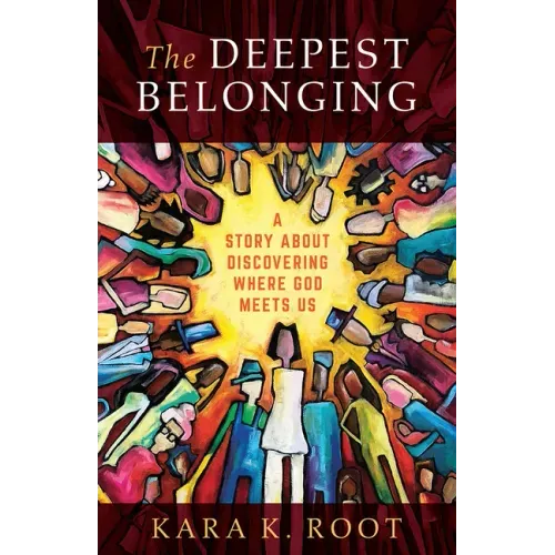The Deepest Belonging: A Story about Discovering Where God Meets Us