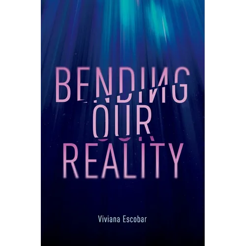 Bending Our Reality