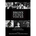 Bronx Faces and Voices: Sixteen Stories of Courage and Community