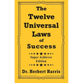 The Twelve Universal Laws of Success: Super Achiever Edition