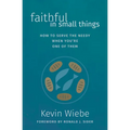 Faithful in Small Things: How to Serve the Needy When You're One of Them