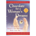 Chocolate for a Woman's Dreams: 77 Stories to Treasure as You Make Your Wishes Come True