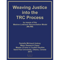 Weaving Justice into the Truth and Reconciliation Process by means of the Maslow-Lederach Reconciliation Model (MLRM)