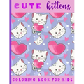 Cute Kittens. Coloring Book For Kids: 21 Coloring Pages For Kids (2-6 year olds)