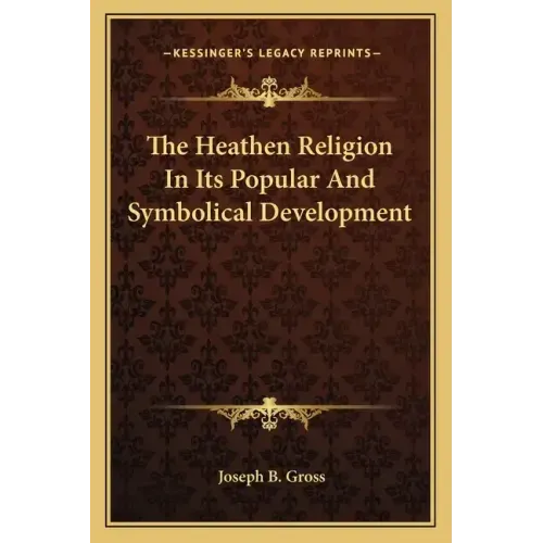 The Heathen Religion in Its Popular and Symbolical Development