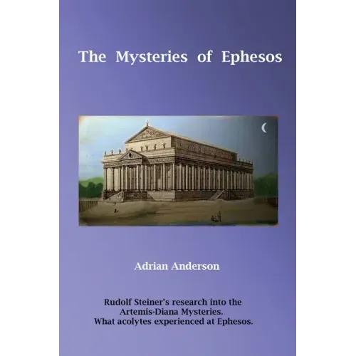 The Mysteries of Ephesos: Rudolf Steiner's research into the Artemis-Diana mysteries