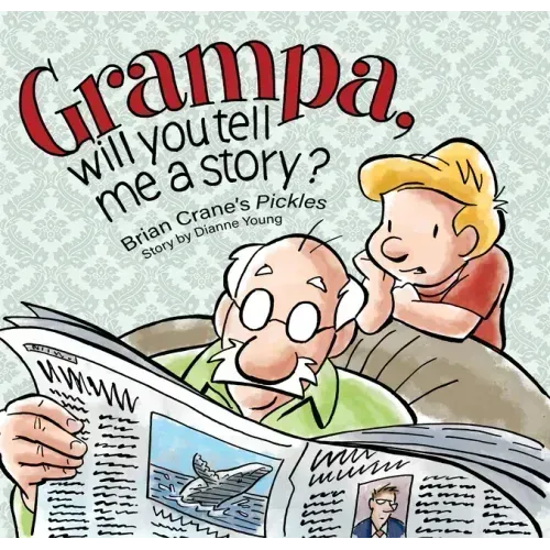 Grampa, Will You Tell Me a Story?: A 'Pickles' Children's Book