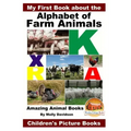 My First Book about the Alphabet of Farm Animals - Amazing Animal Books - Children's Picture Books