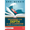Designing for Depth in the Classroom: A Framework for Purposeful Differentiation