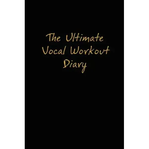 The Ultimate Vocal Workout Diary