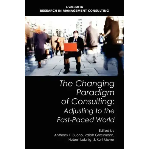 The Changing Paradigm of Consulting: Adjusting to the Fast-Paced World