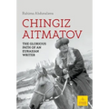 Chingiz Aitmatov: The Glorious Path of an Eurasian Writer