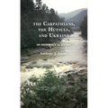 The Carpathians, the Hutsuls, and Ukraine: An Environmental History