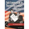 Anti-Communism in Twentieth-Century America: A Critical History