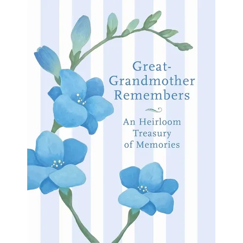 Great Grandmother Remembers: A Written Heirloom of Memories for My Great Grandchild