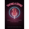 Taking a Stand: Contemporary Us Stand-Up Comedians as Public Intellectuals
