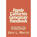 Handy California Genealogy Handbook: All You Need to Find Genealogy Resources for California FAST!