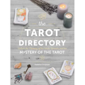 The Tarot Directory: Unlock the Meaning of the Cards, Spreads, and the Mystery of the Tarot