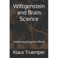 Wittgenstein and Brain Science: Understanding the World