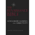 The Renaissance Bible: Scholarship, Sacrifice, and Subjectivity
