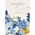 Maybe: A Mindfulness Tale
