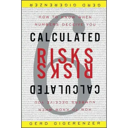 Calculated Risks: How to Know When Numbers Deceive You
