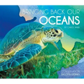 Bringing Back Our Oceans