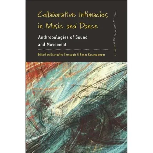 Collaborative Intimacies in Music and Dance: Anthropologies of Sound and Movement