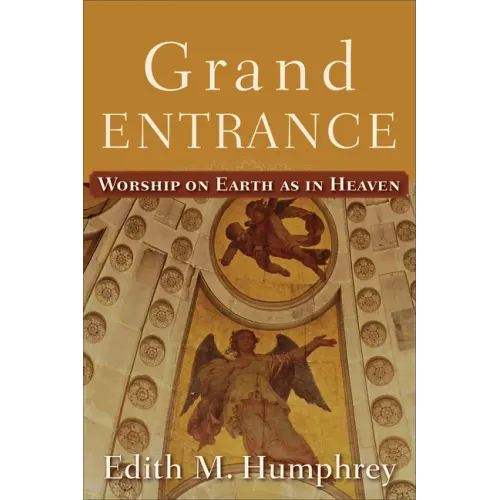 Grand Entrance: Worship on Earth as in Heaven