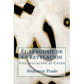 El lenguaje de la revelación: Una iniciación al Corán