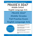 PRAXIS II 5047 Middle School English Language Arts: PRAXIS II English 5047 Exam