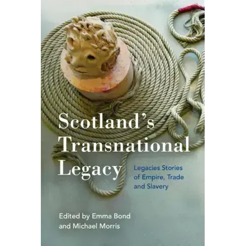 Scotland's Transnational Heritage: Legacies of Empire and Slavery