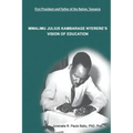 Mwalimu Julius Kambarage Nyerere's Vision of Education