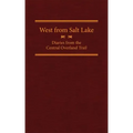 West from Salt Lake, Volume 23: Diaries from the Central Overland Trail