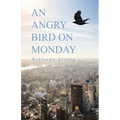 An Angry Bird on Monday