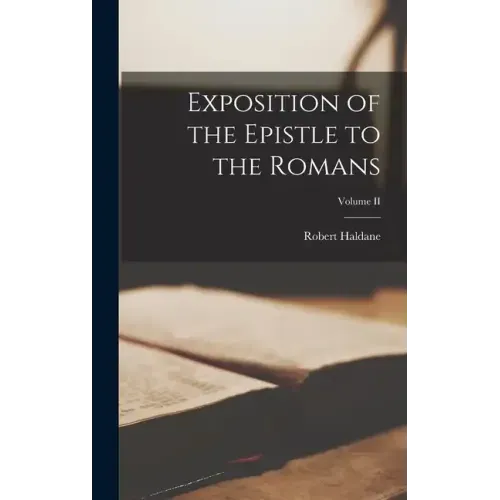 Exposition of the Epistle to the Romans; Volume II
