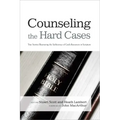 Counseling the Hard Cases: True Stories Illustrating the Sufficiency of God's Resources in Scripture