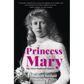 Princess Mary: The First Modern Princess