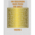 100 Challenging Mazes Puzzle For Adults: A creative and hard maze book for mind relaxation and stress relief