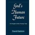 God's Human Future: The Struggle to Define Theology Today