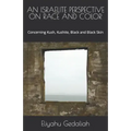An Israelite Perspective on Race and Color: Concerning Kush, Kushite, Black and Black Skin