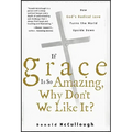If Grace Is So Amazing, Why Don't We Like It?