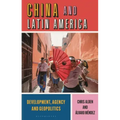 China and Latin America: Development, Agency and Geopolitics