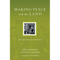 Making Peace with the Land: God's Call to Reconcile with Creation