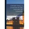 Crosby Hall, a Chapter in the History of London
