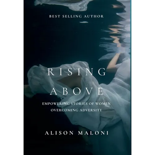 Rising Above: Empowering Stories of Women Overcoming Adversity