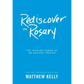 Rediscover the Rosary: The Modern Power of an Ancient Prayer