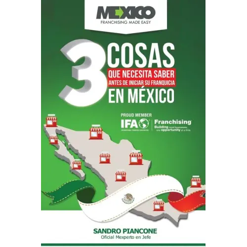 Las 3 Cosas Que Necesita Saber Antes De Iniciar Su Franquicia En México